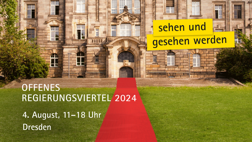 sehen und gesehen werden, offenes Regierungsviertel 2024, 4. August, 11-18 Uhr, Dresden